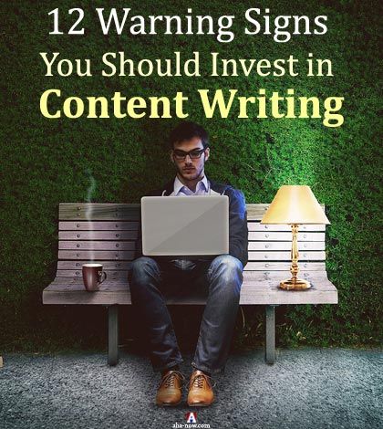 12 Warning Signs You Should Invest in Content Writing