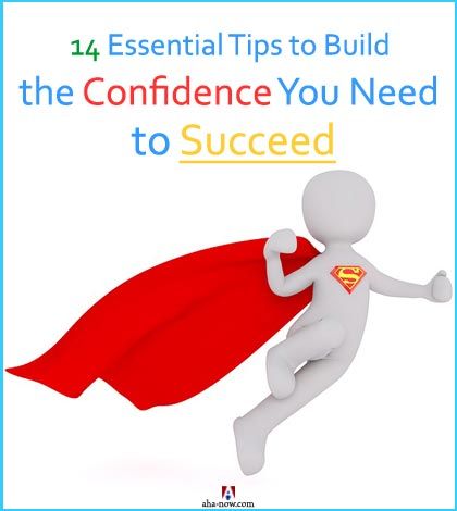 14 Essential Tips to Build the Confidence You Need to Succeed