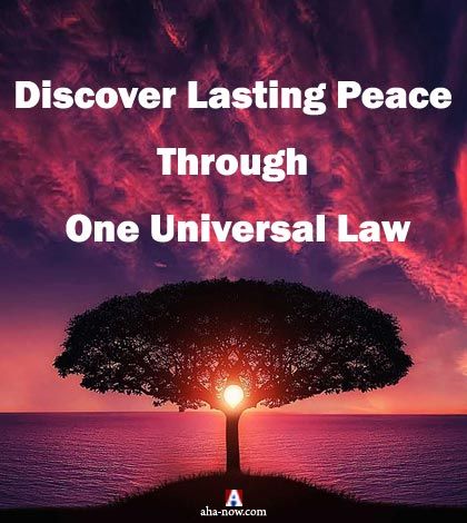 Discover Lasting Peace Through One Universal Law