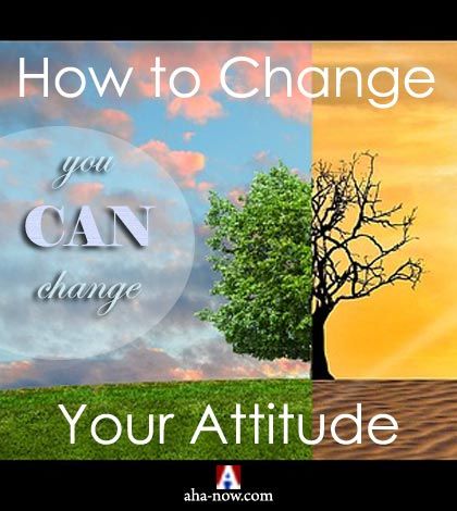 How to Change Your Attitude