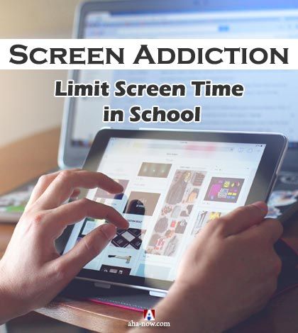 Screen Addiction - Limit Screen Time in School