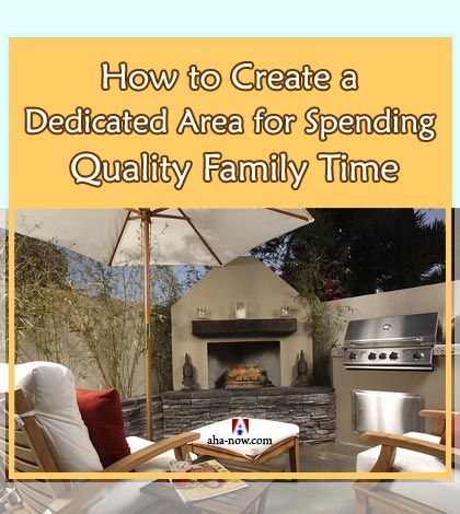 How to Create a Dedicated Area for Spending Quality Family Time
