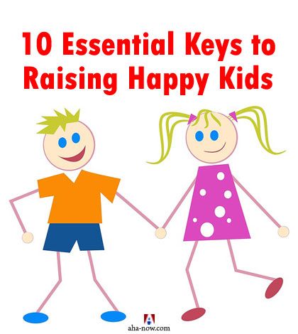 10 essential keys to raising happy kids