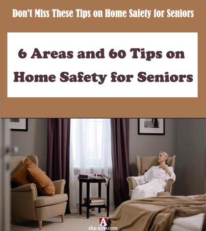 6 Areas and 60 Tips on Home Safety for Seniors