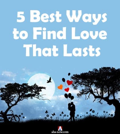 5 Best Ways to Find Love That Lasts