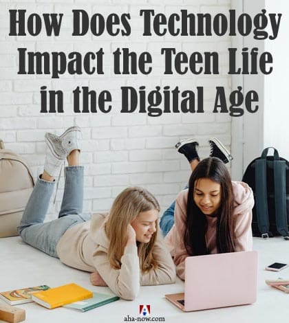 How Does Technology Impact The Teen Life In The Digital Age Aha NOW how-does-technology-impact-the-teen-life-in-the-digital-age-aha-now